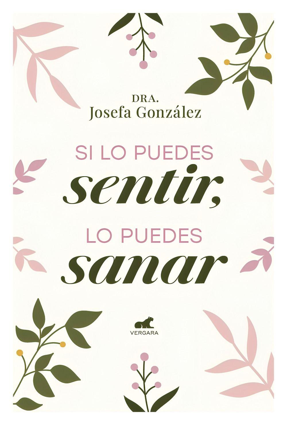 Si Lo Puedes Sentir, Lo Puedes Sanar | Josefa González Vid-0