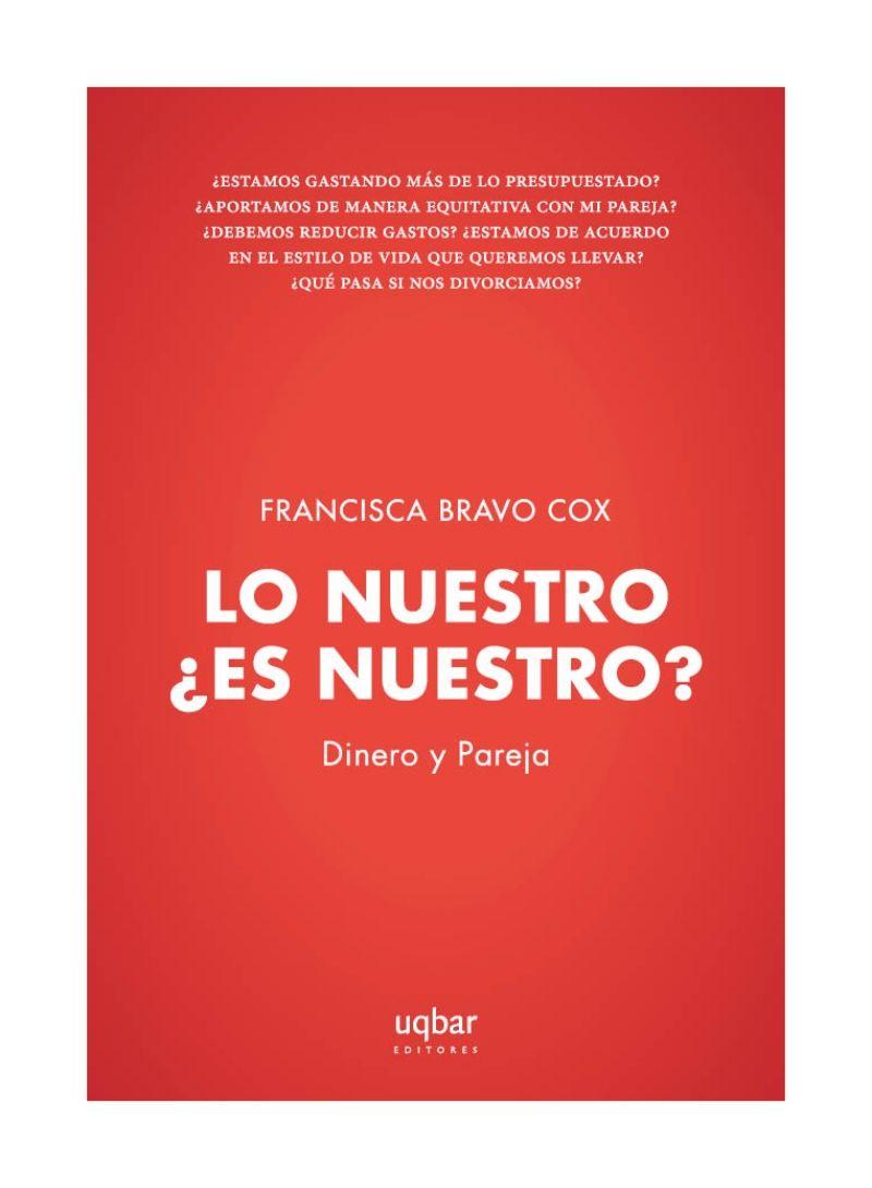 Lo Nuestro ¿Es Nuestro? | Francisca Bravo Cox | 828-0