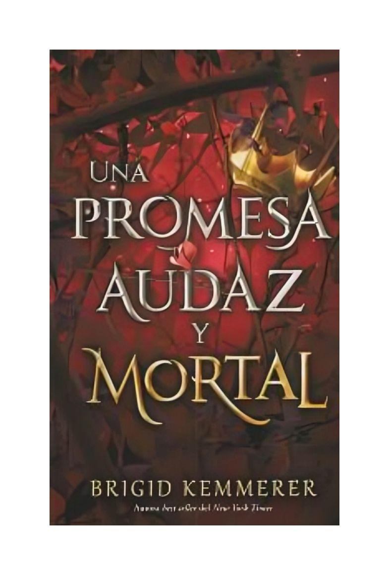 UNA PROMESA AUDAZ Y MORTAL | BRIGID KEMMERER | 409-0
