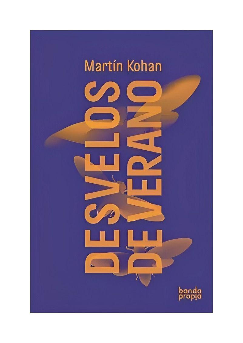 Desvelos De Verano - Martín Kohan-0