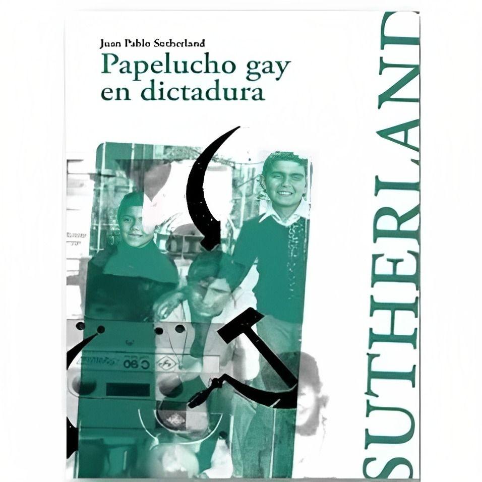 Papelucho Gay En Dictadura | Juan Pablo Sutherland | 526-0