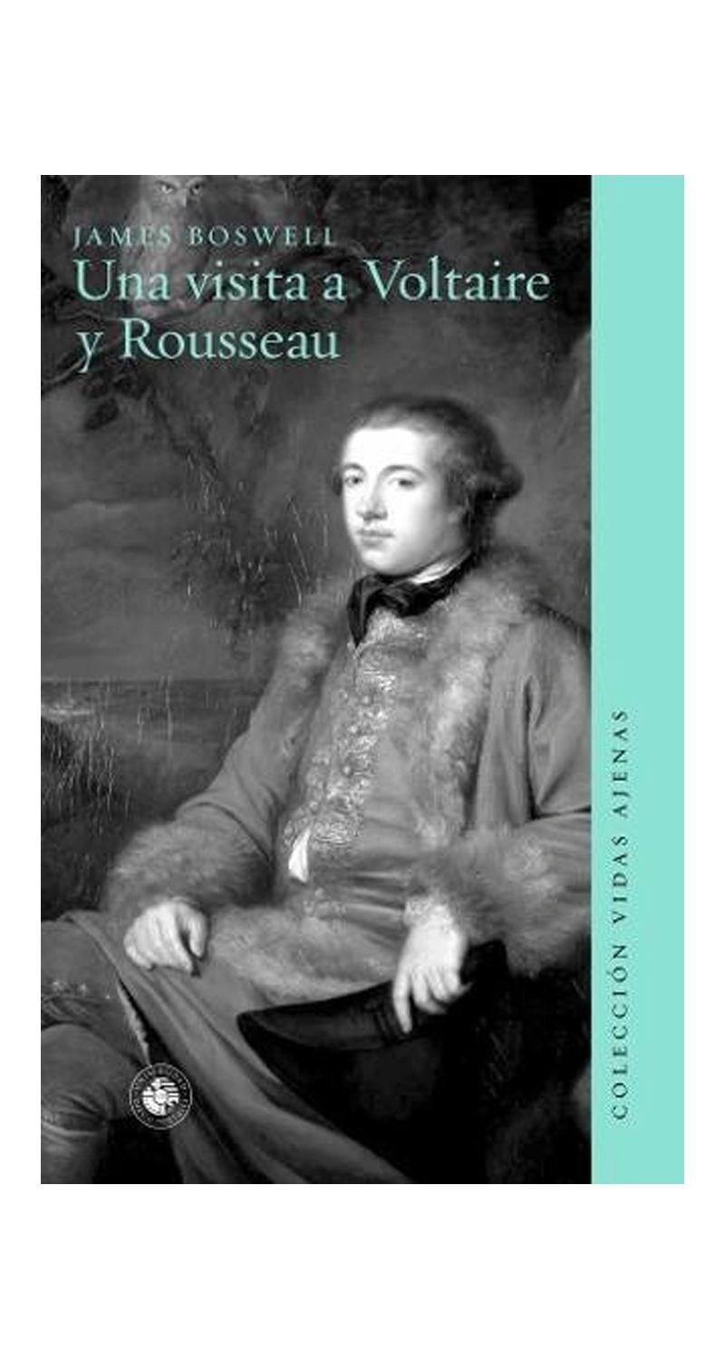 Una Visita A Voltaire Y Rousseau | James Boswell | 423-0
