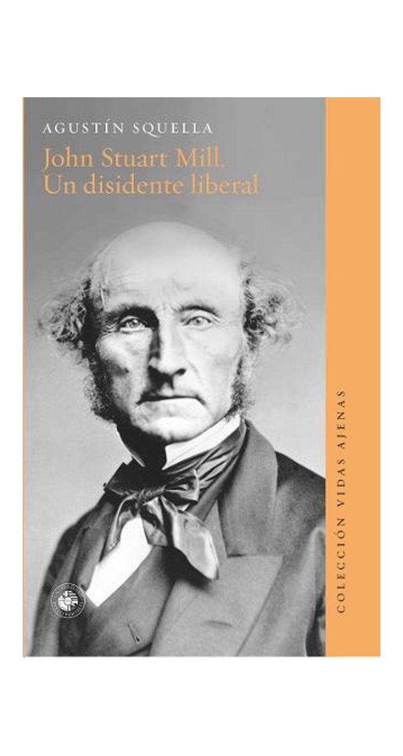 John Stuart Mill. Un Disidente Liberal | 185-0