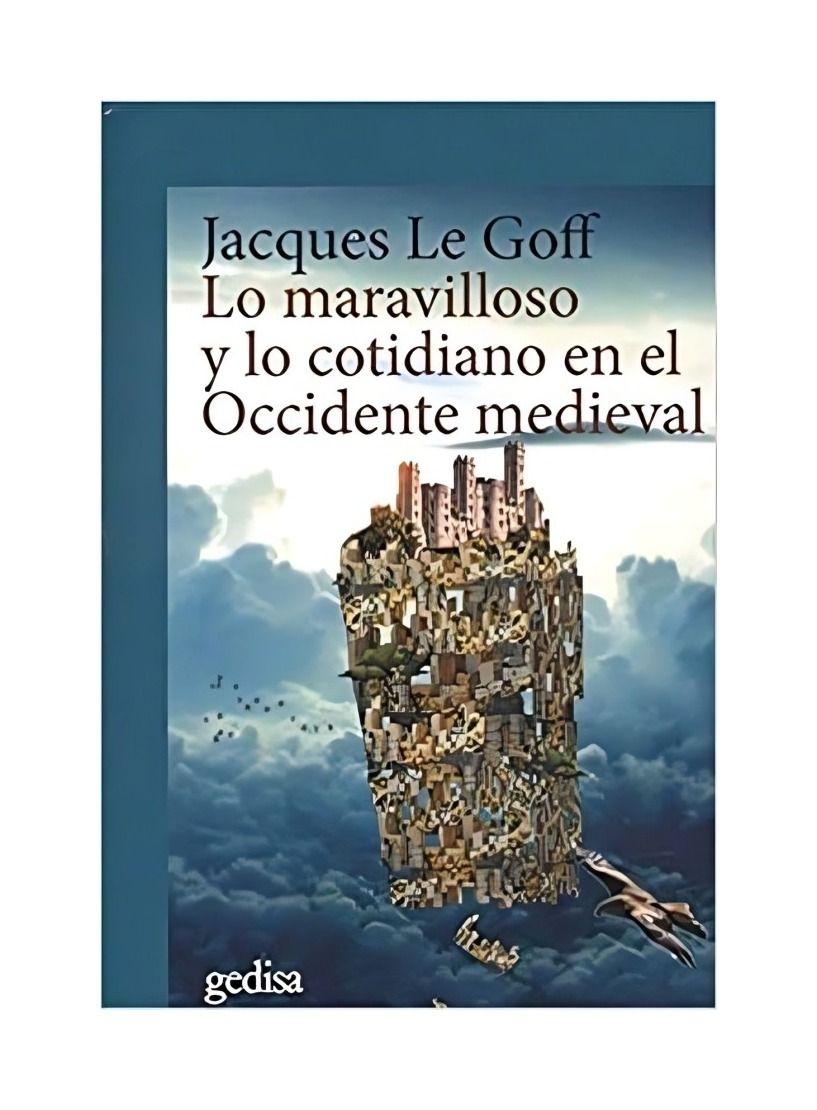 Lo Maravilloso Y Lo Cotidiano En El Occidente Medieval | J-0