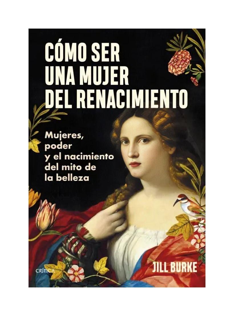 Cómo Ser Una Mujer Del Renacimiento | Jill Burke | 565-0