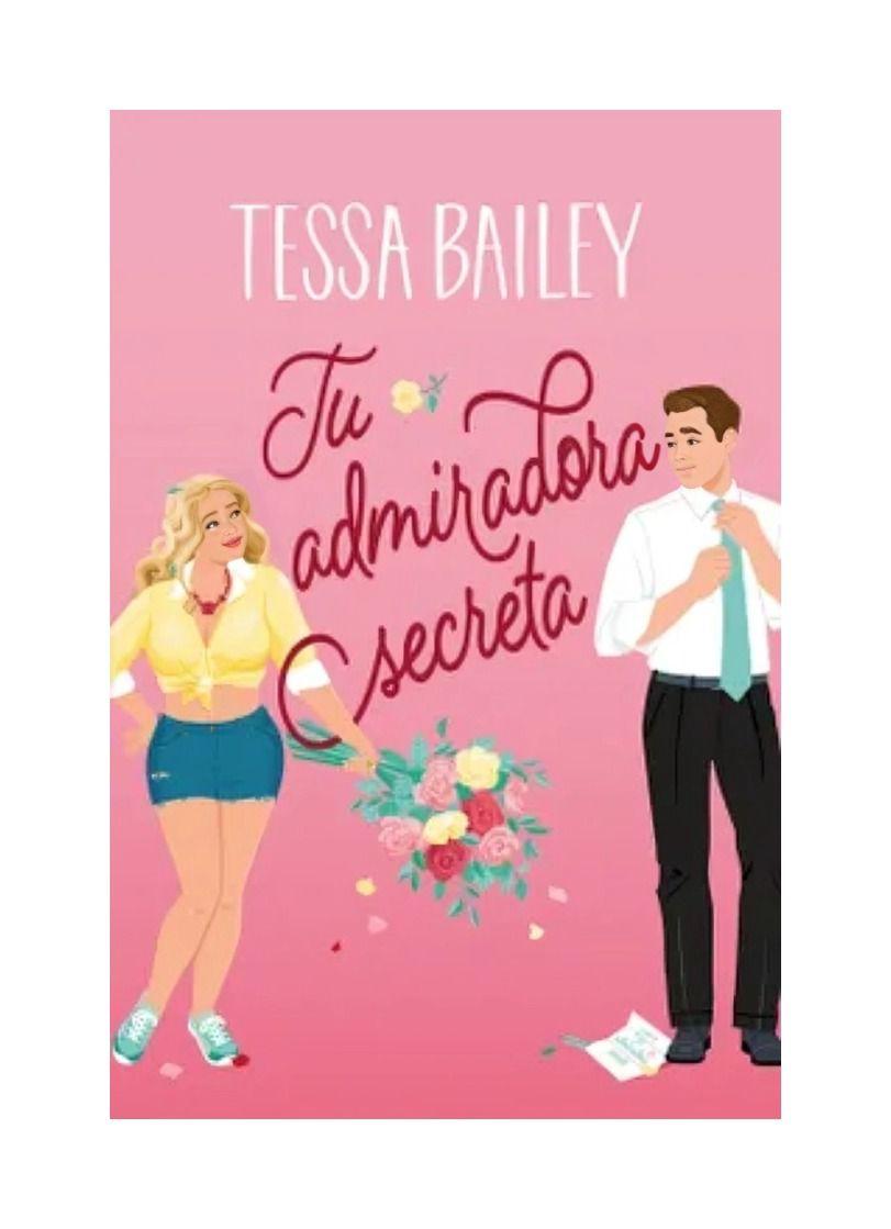 Tu Admiradora Secreta - Tessa Bailey-0