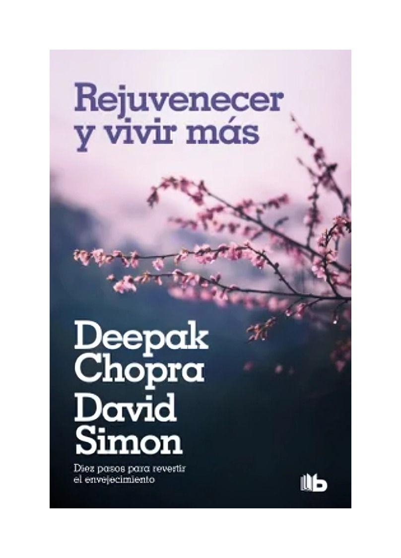 Rejuvenecer Y Vivir Más | David Simon ; Deepak Chopra | 814-0