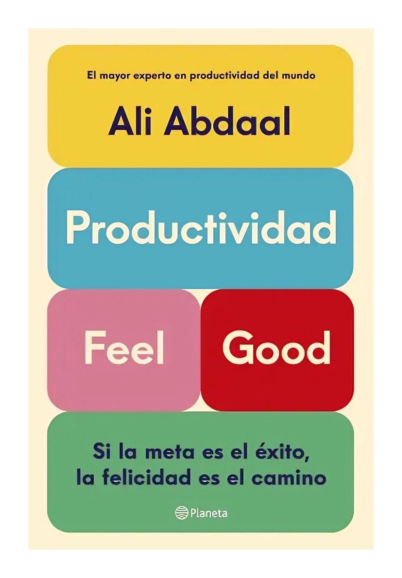 Productividad Feel Good | Ali Abdaal | Planeta | 422-0