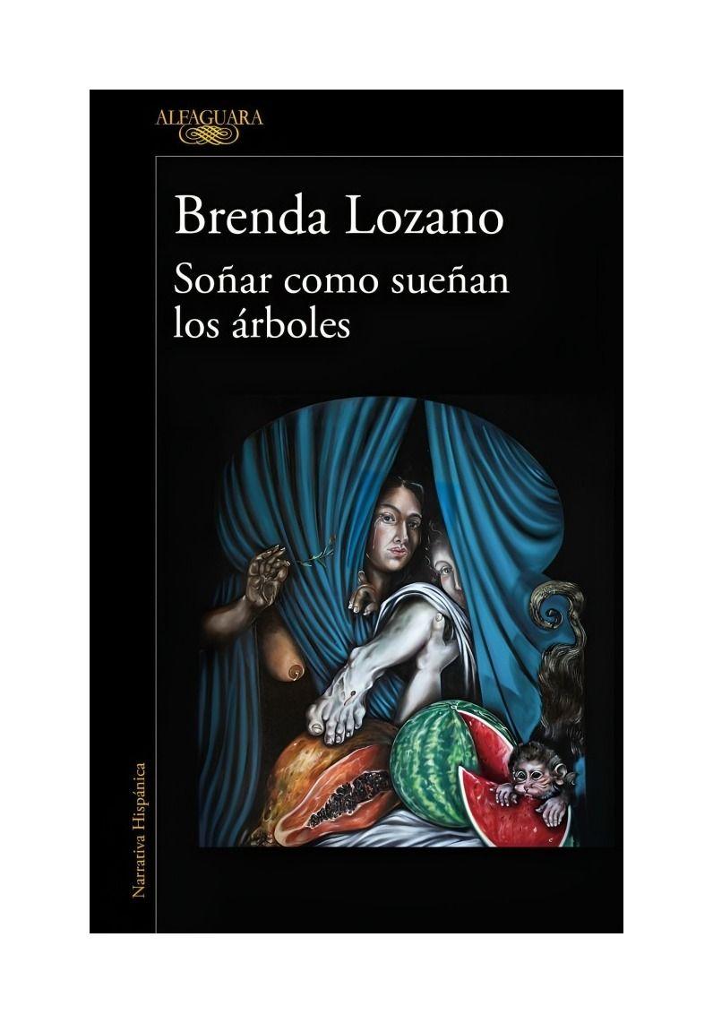 Soñar Como Sueñan Los Arboles | Brenda Lozano | 491-0