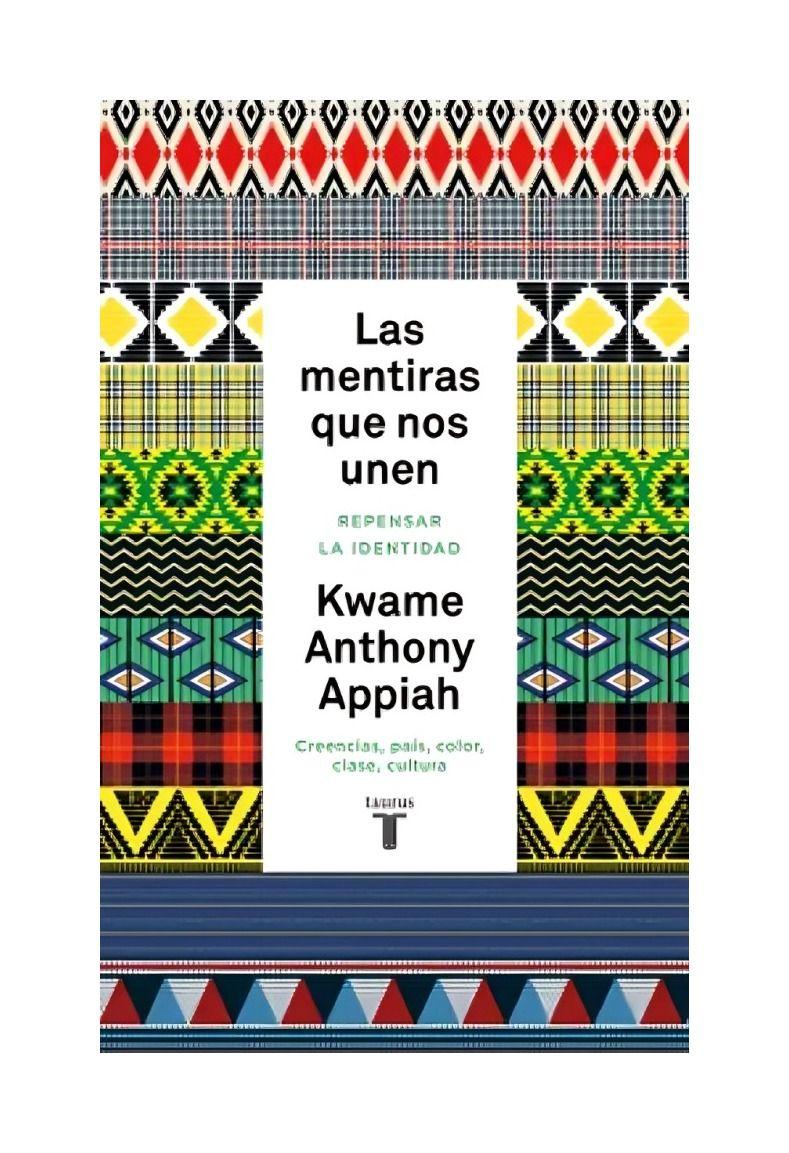 Las Mentiras Que Nos Unen | Kwame Anthony Appiah | 077-0