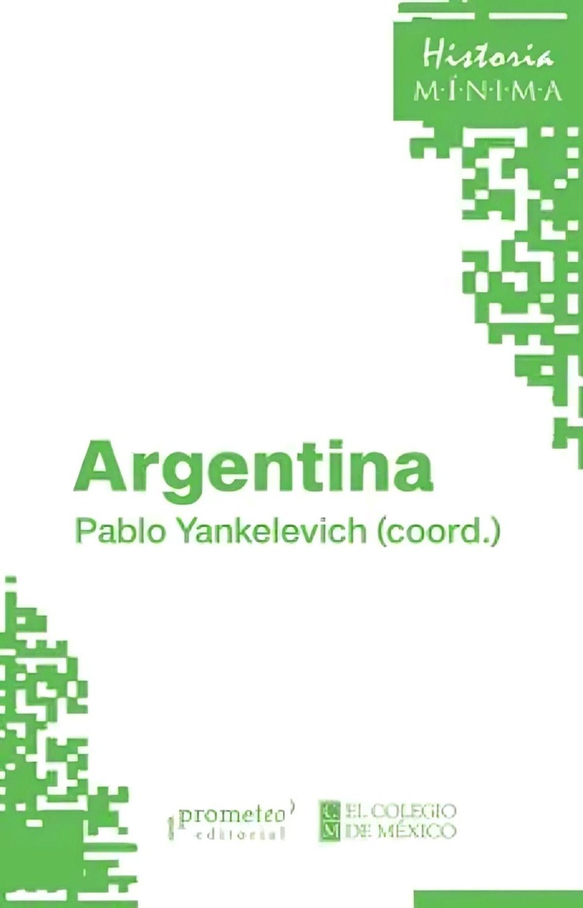 LIBRO Argentina. Historia Mínima - Pablo Yankelevich-0