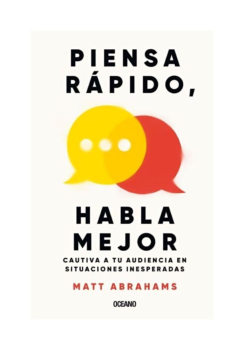 Piensa Rapido, Habla Mejor | Matt Abrahams | OCEANO | 767-0