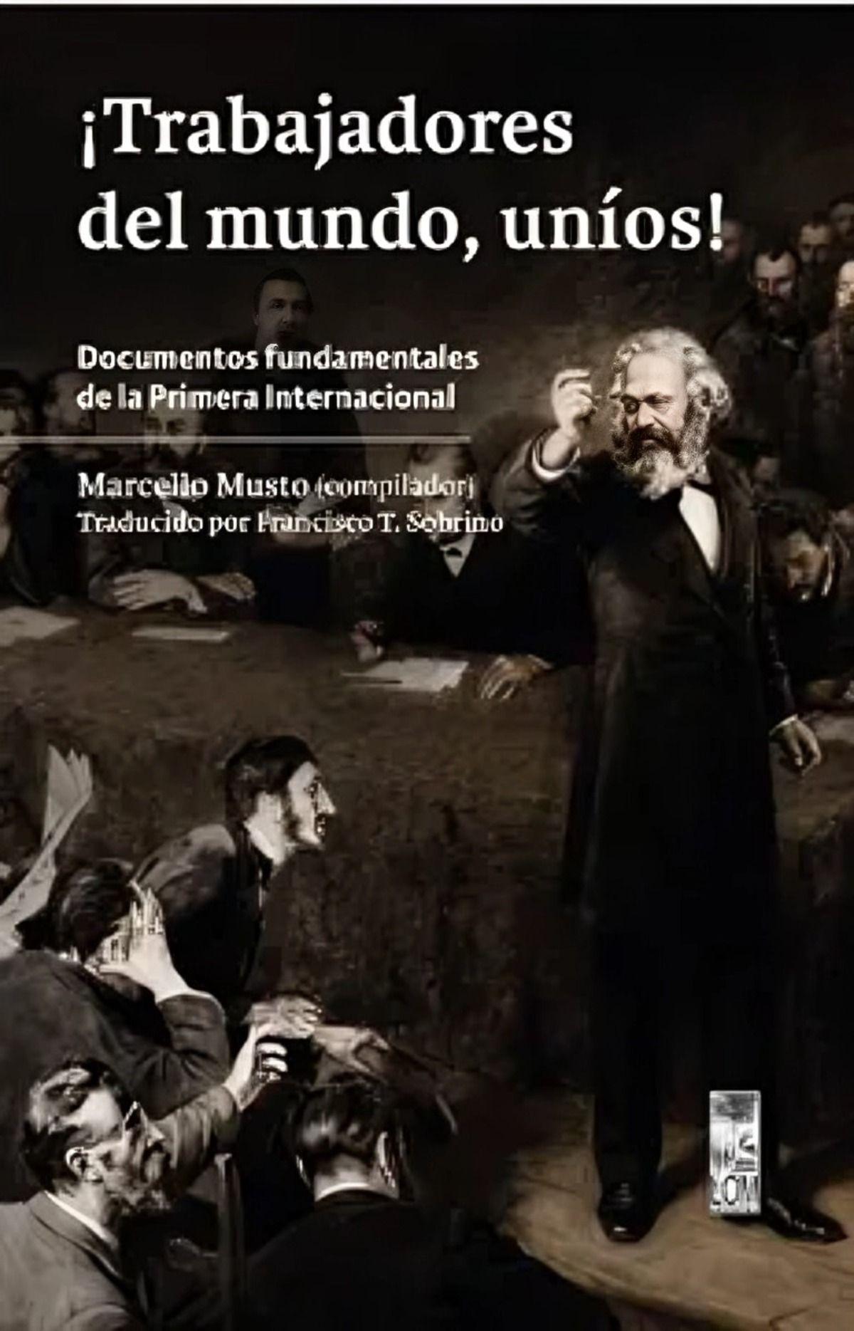LIBRO Trabajadores Del Mundo, ¡uníos! - Marcello Musto-0