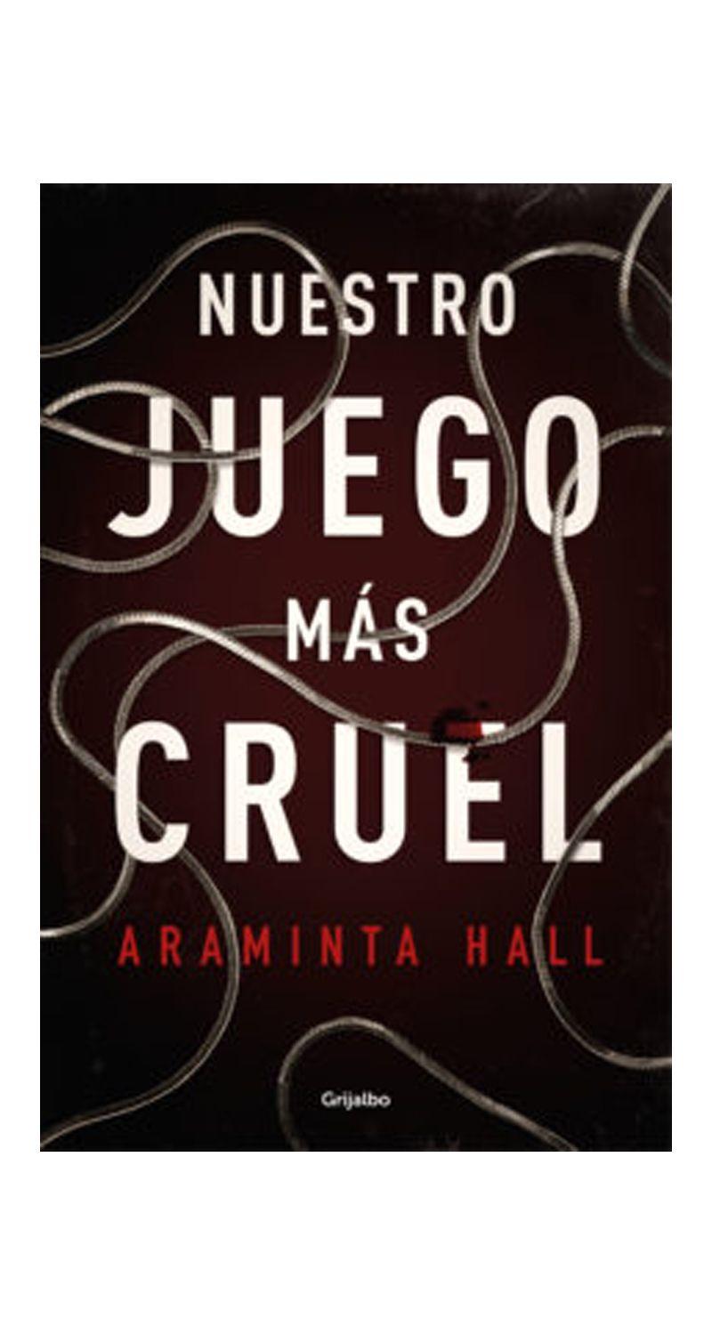 Nuestro Juego Mas Cruel | Sraminta Hall | Grijalbo | 145-0
