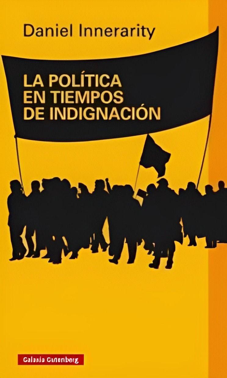 LA POLITICA EN TIEMPOS DE INDIGNACIÓN | DANIEL INNERARITY-0