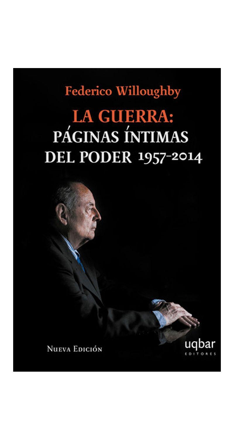 La Guerra. Paginas Intimas Del Poder 1957-2014 | 257-2