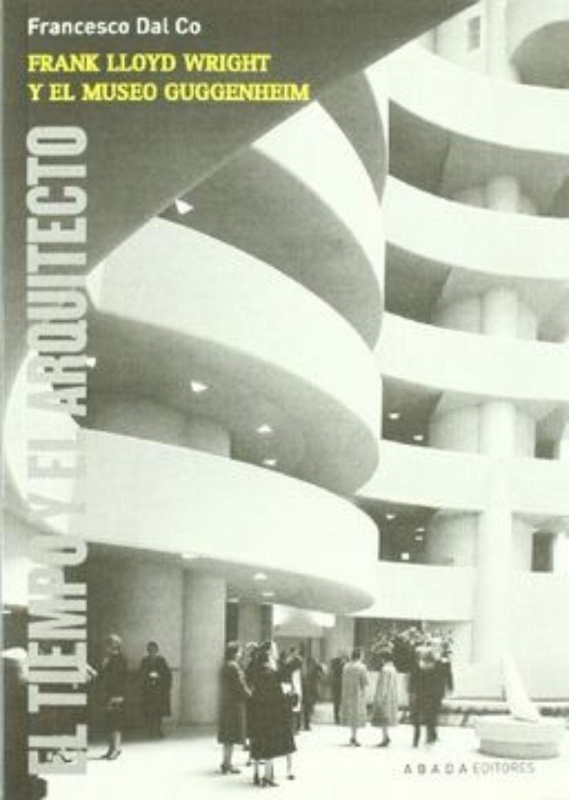 FRANK LLOYD WRIGHT Y EL MUSEO GUGGENHEIM: EL TIEMPO Y EL A-0