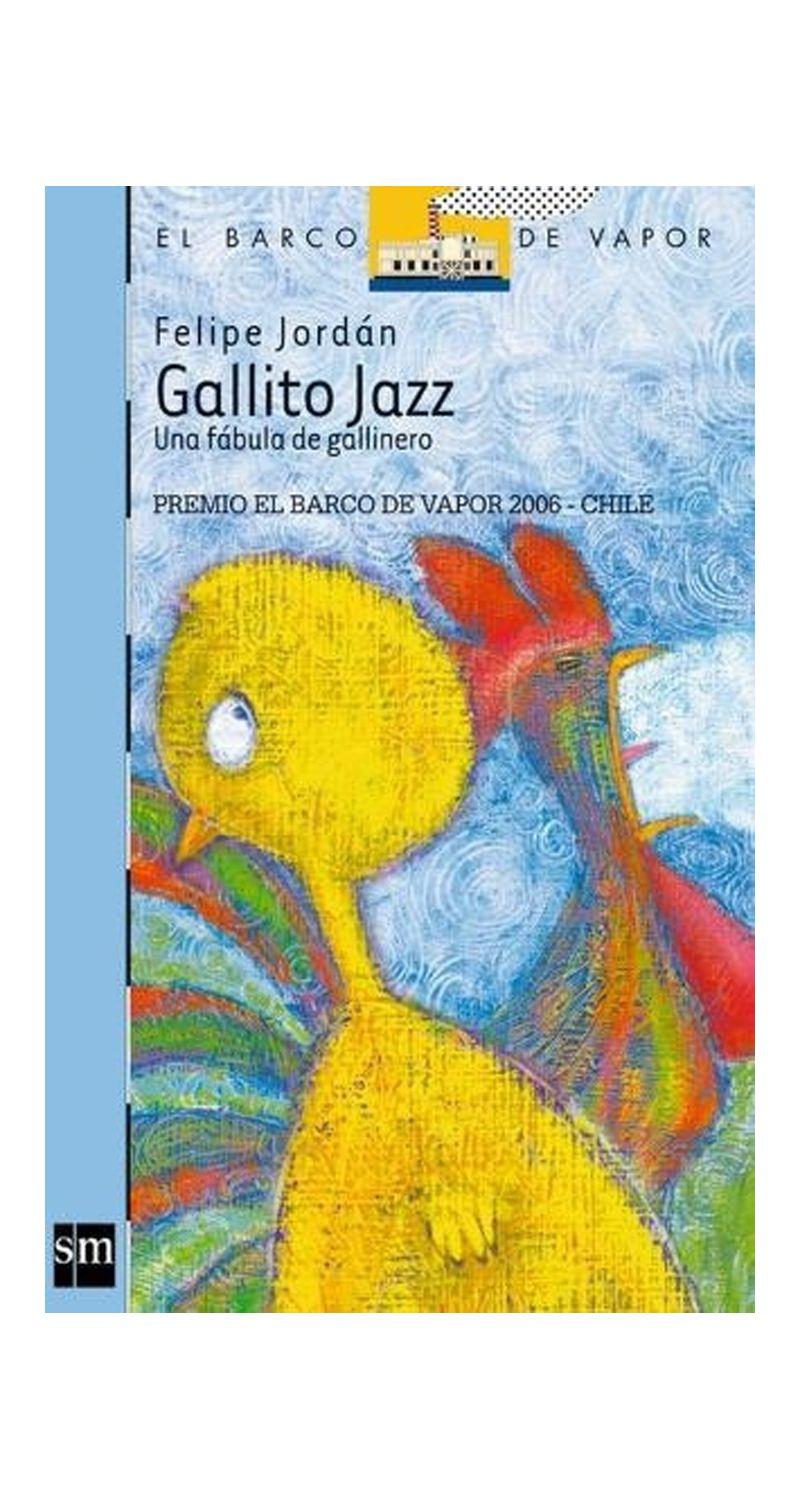 GALLITO JAZZ. UNA FÁBULA DE GALLINERO | FELIPE JORDAN JIMÉNEZ-0
