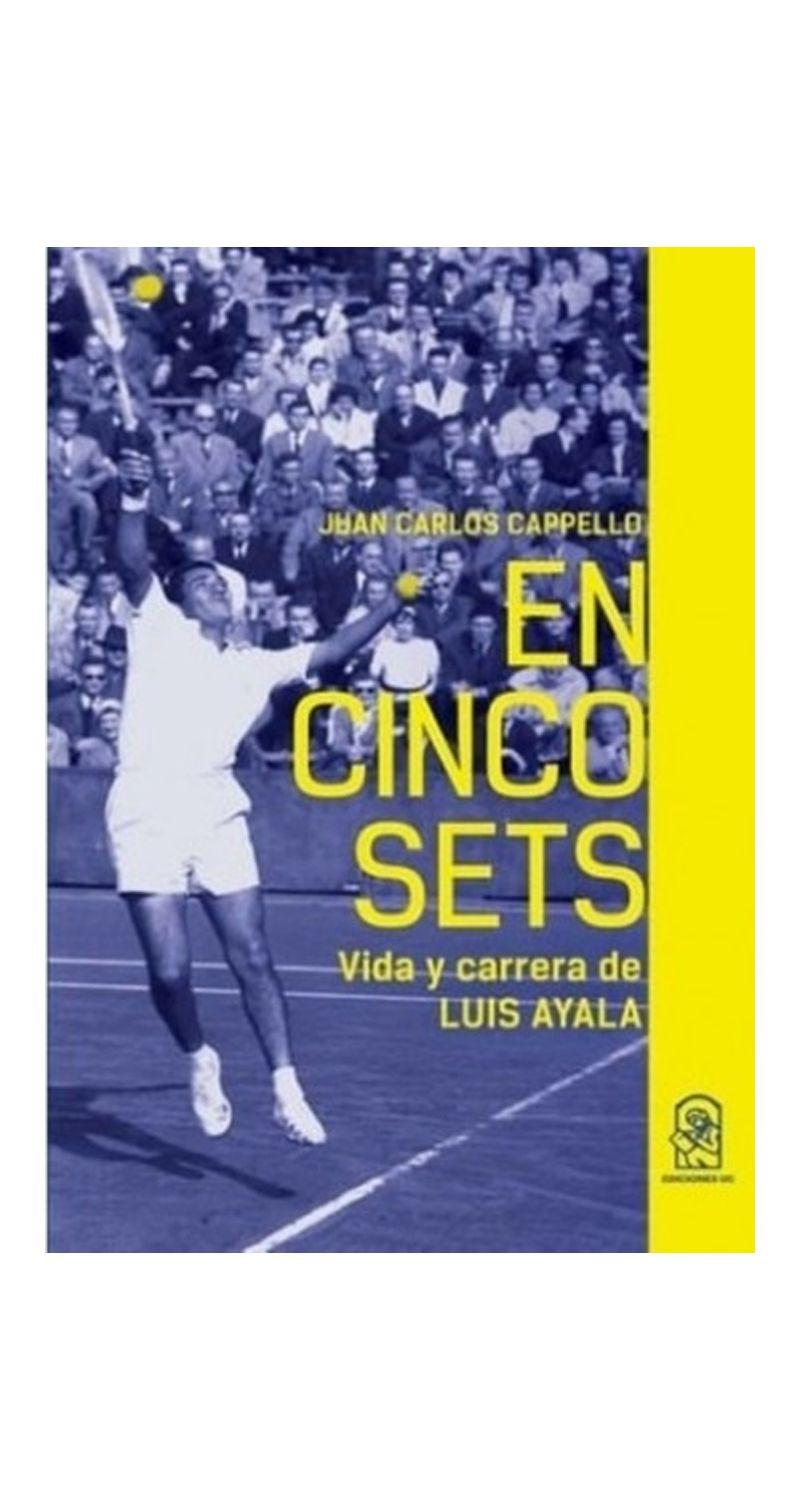 En Cinco Sets. Vida Y Carrera De Luis Ayala | 111-0