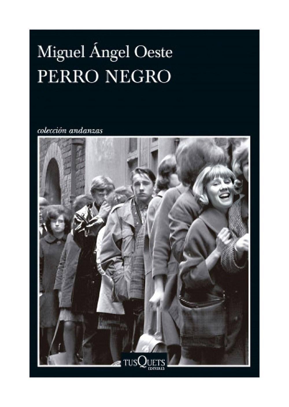 Perro Negro | Miguel Ángel Oeste | Tusquets | 319-0