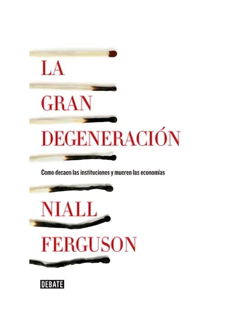 LA GRAN DEGENERACIÓN | NIALL FERGUSON | 227-0