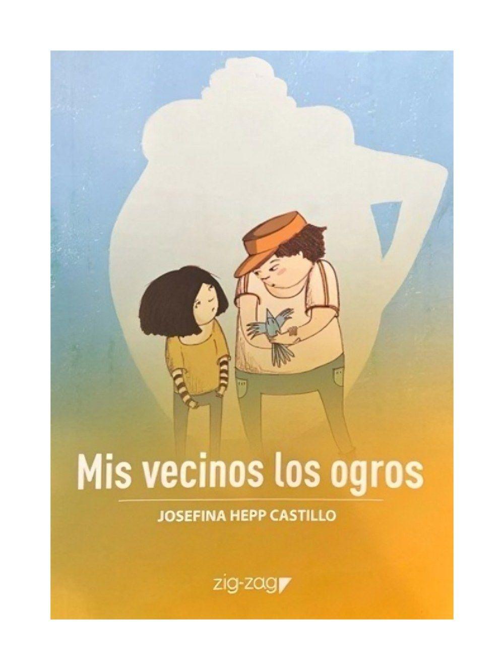 Mis Vecinos Los Ogros | Josefina Hepp | Zig-Zag | 036-0