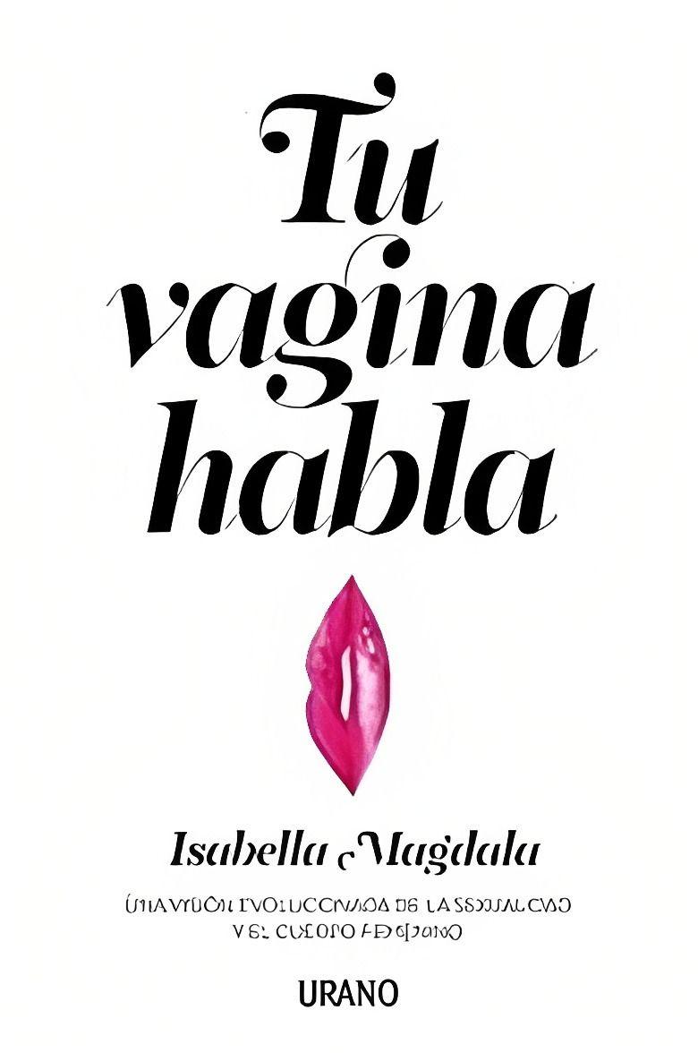 Tu Vagina Habla | Isabella Magdala | Urano | 583-0