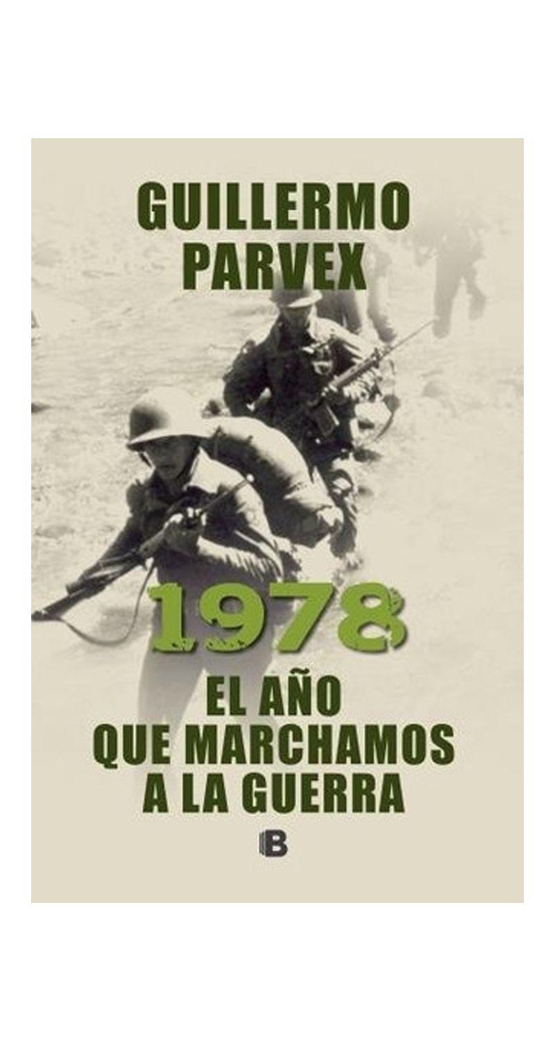 1978. EL AÑO QUE MARCHAMOS A LA GUERRA | GUILLERMO PARVEX-2