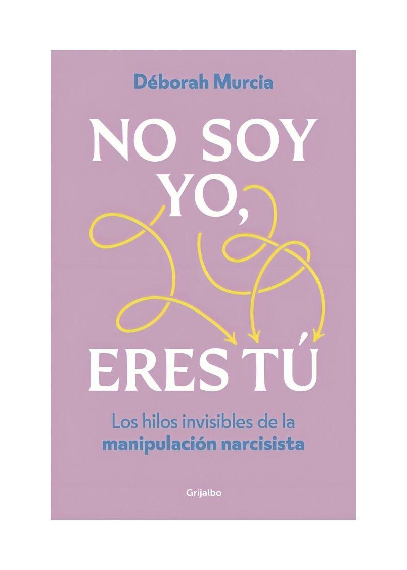 Eres Tu No Soy Yo | Déborah Murcia | GRIJALBO | 733-0
