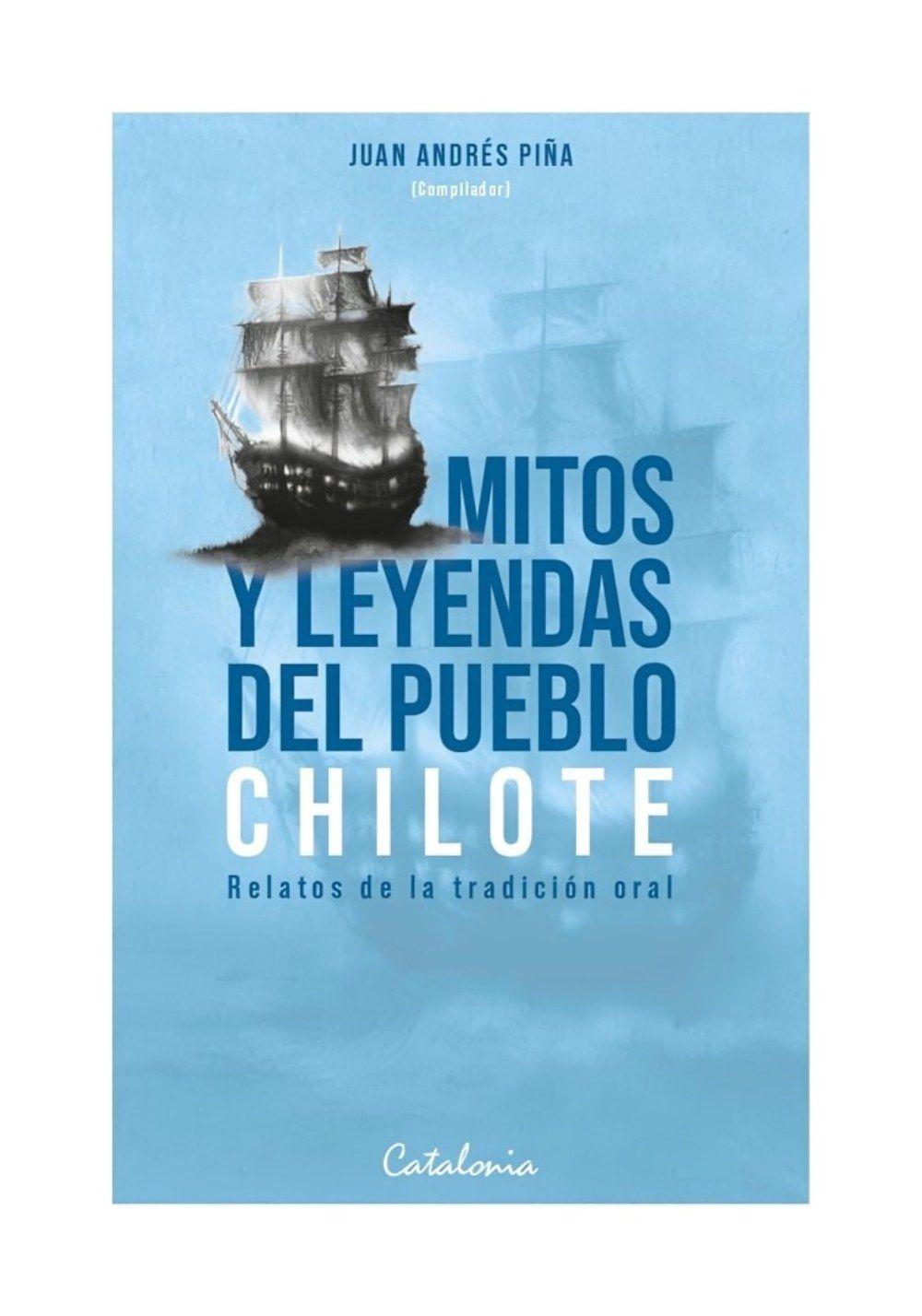 Mitos Y Leyendas Del Pueblo Chilote | Juan Andrés Piña |-0