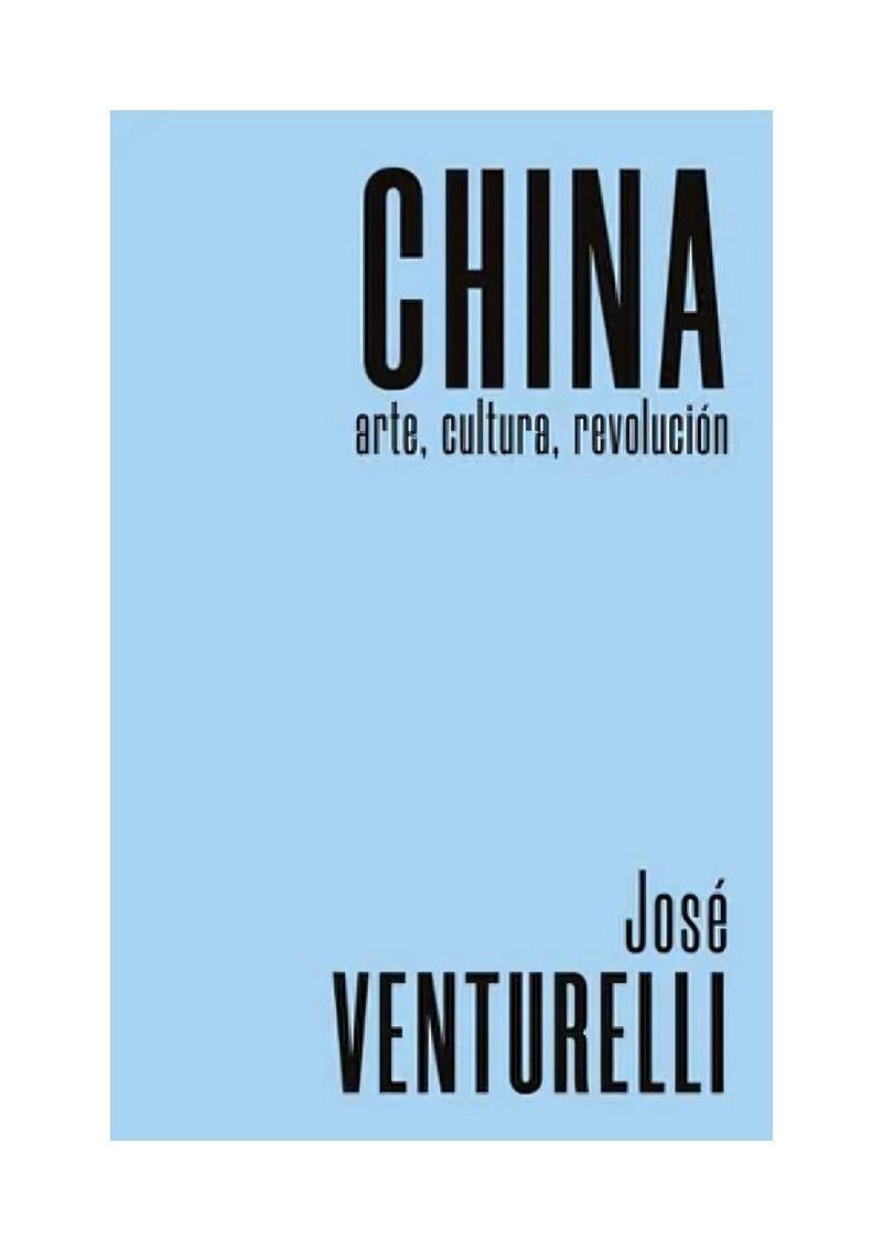 LIBRO CHINA, ARTE, CULTURA, REVOLUCIÓN | JOSÉ VENTURELLI-0