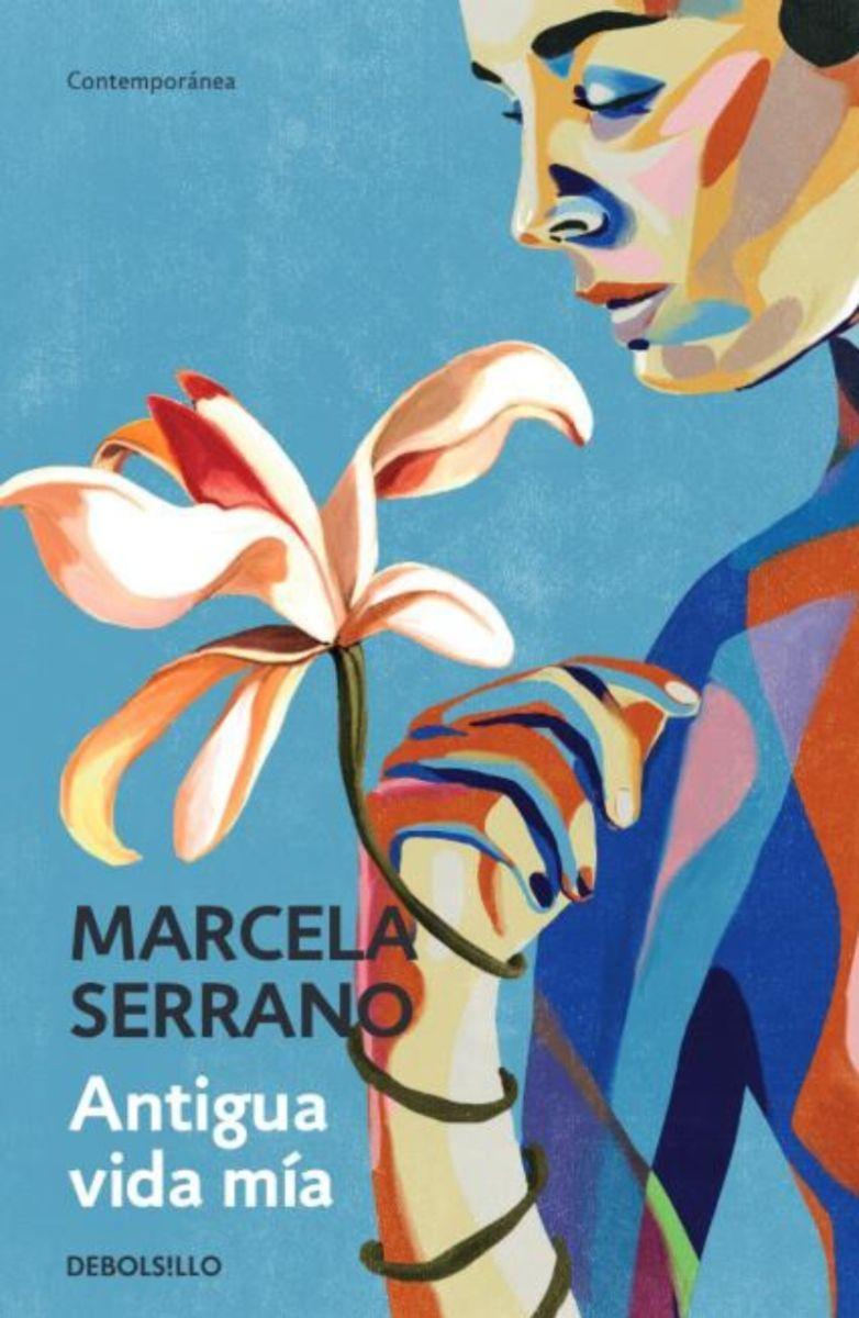 Antigua Vida Mia | Marcela Serrano | Debolsillo | 058-0