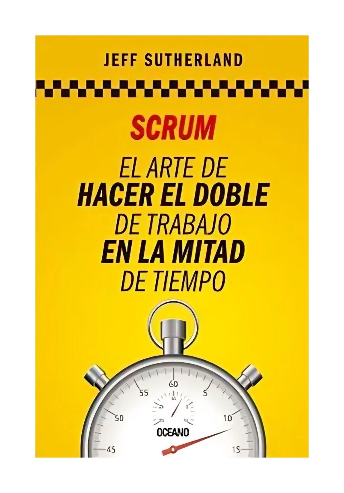 LIBRO SCRUM EL ARTE HACER DOBLE TRABAJO - JEFF SUTHERLAND-0