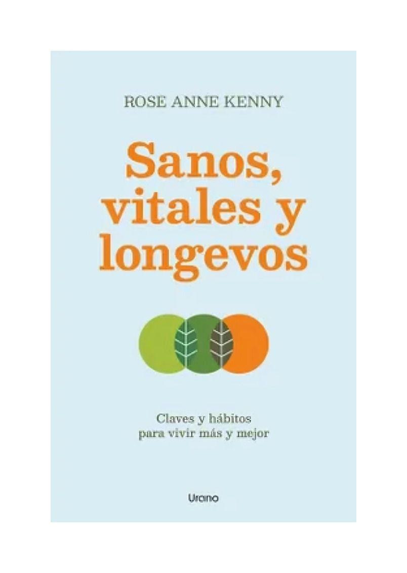 SANOS, VITALES Y LONGEVOS | ROSE ANN KENNY | 443-0