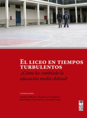 El Liceo En Tiempos Turbulentos. - C. bellei - J. pablo Valenzuela - X. vanni-0