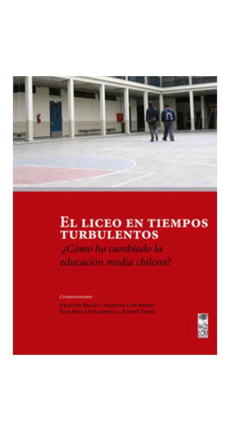 El Liceo En Tiempos Turbulentos. - C. bellei - J. pablo Valenzuela - X. vanni-1