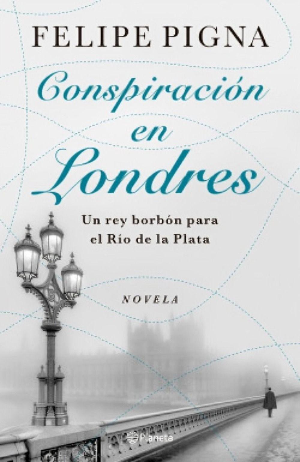 Conspiración En Londres | Felipe Pigna |-0