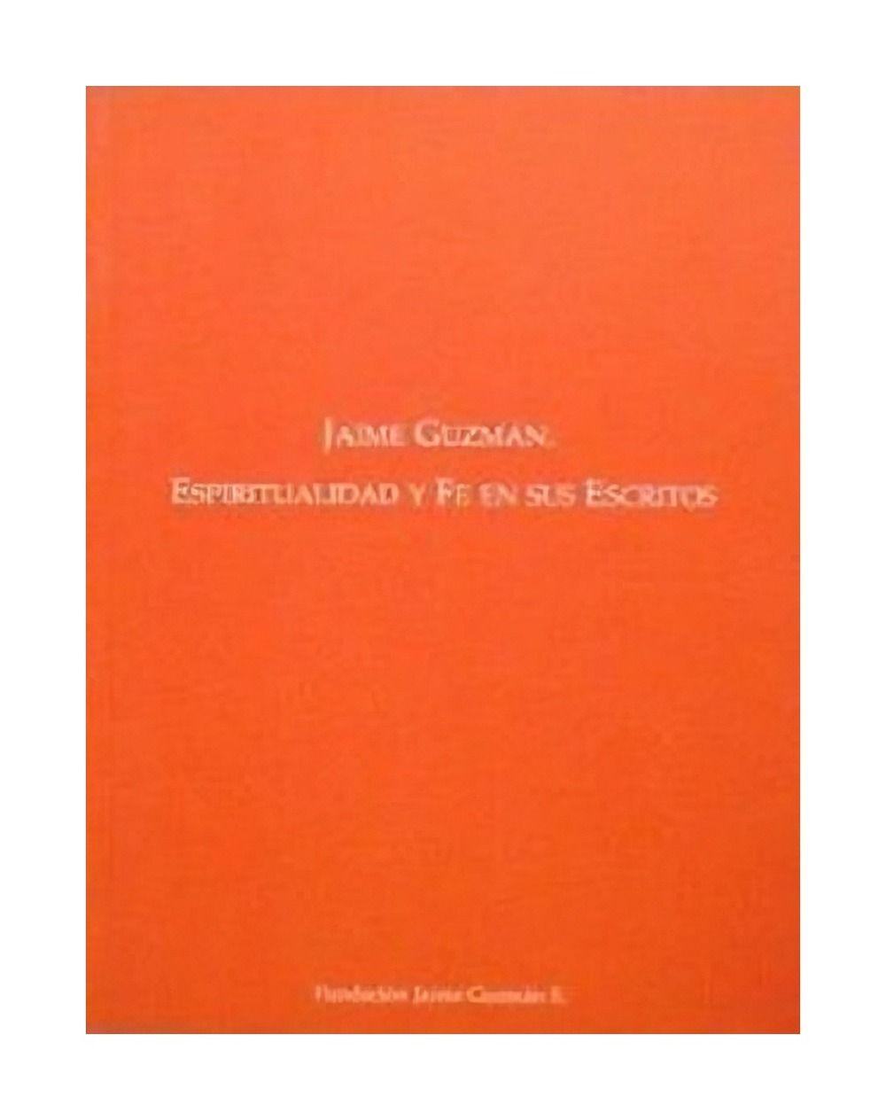 Jaime Guzmán, Espiritualidad Y Fe En Sus Escritos | Fundac-0