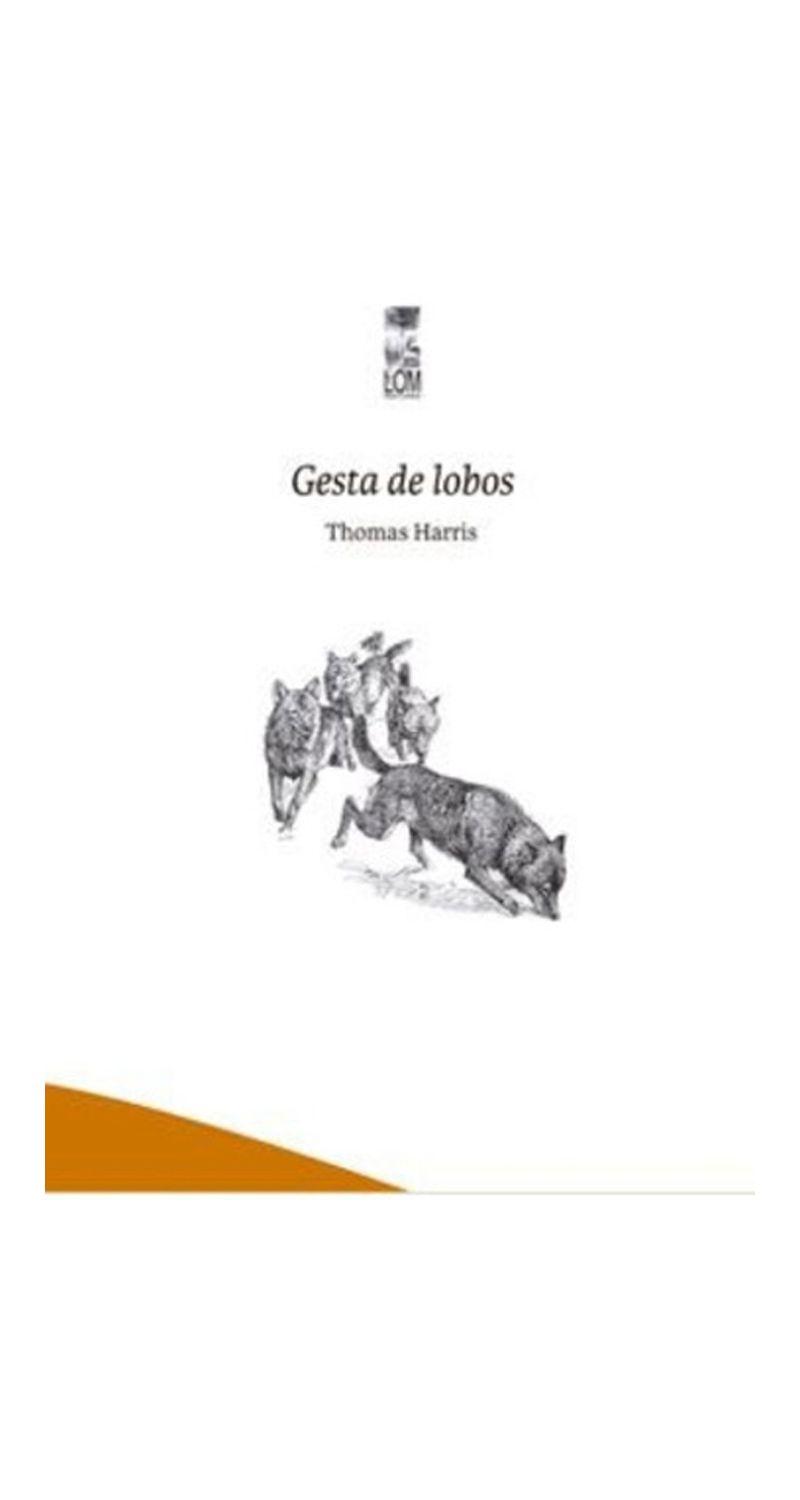 Gesta De Lobos  | Thomas Harris | Lom Ediciones | 985-0