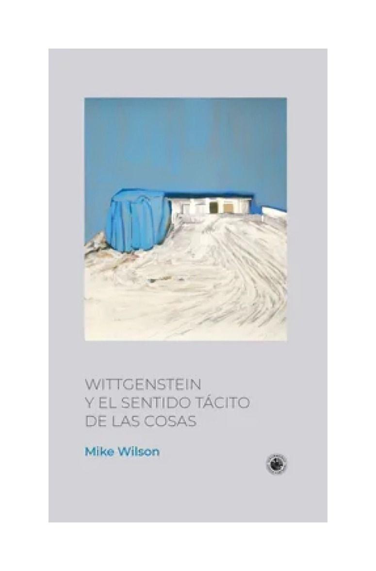 Wittgenstein Y El Sentido Tácito De Las Cosas - Mike Wilson-0