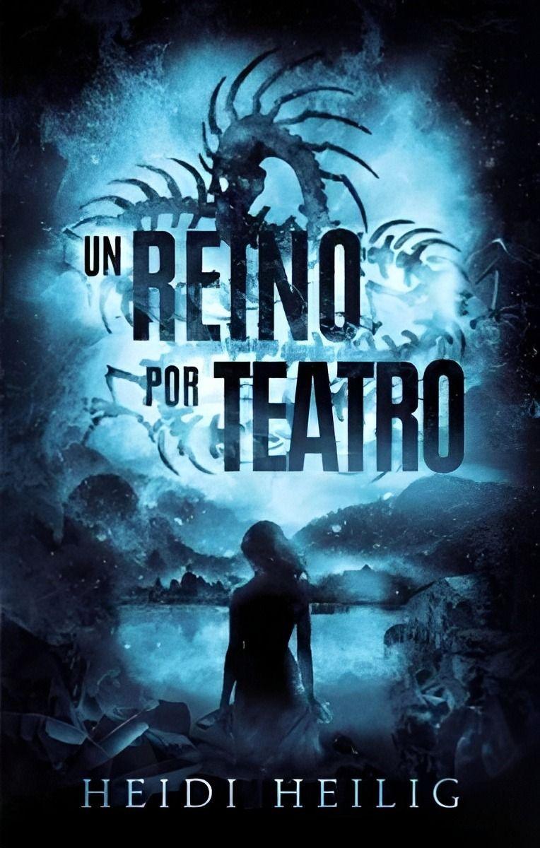 UN REINO POR TEATRO | HEIDI HEILIG  | 829-0