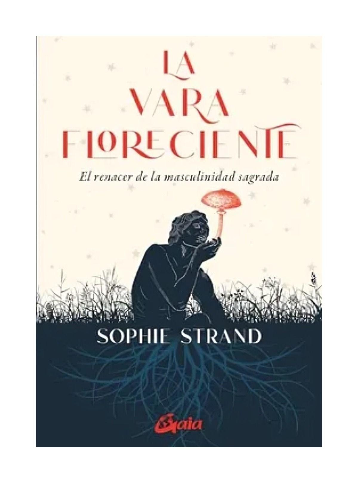 LA VARA FLORECIENTE  | SOPHIE STRAND | GAIA EDICIONES-0