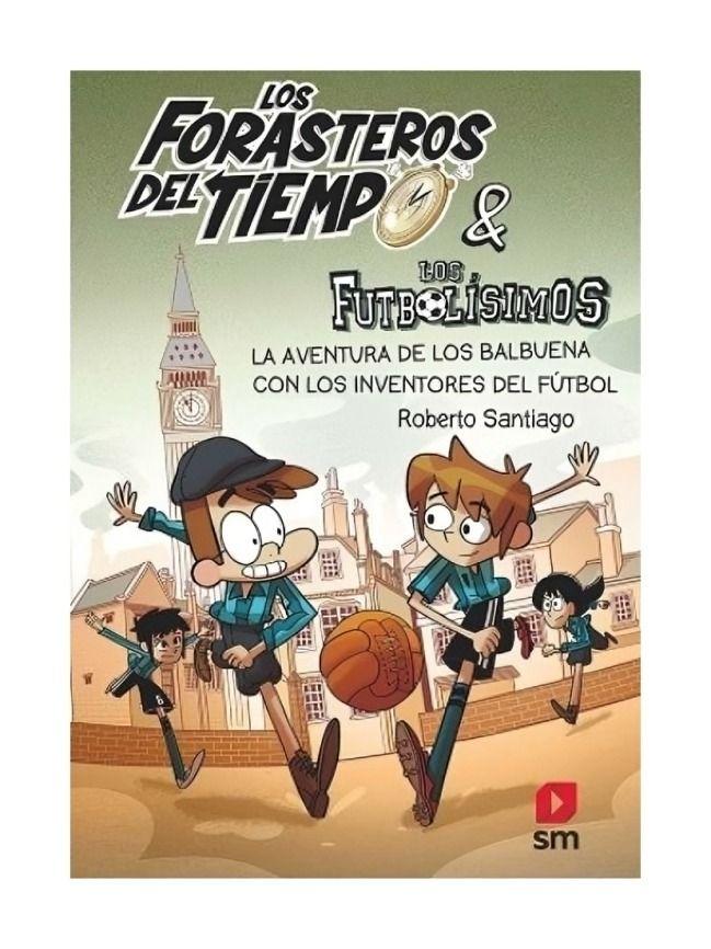 Forasteros Del Tiempo 9 La Avent. de Los Balbuena Con Los Inventores Del Futbol - Roberto Santiago-0