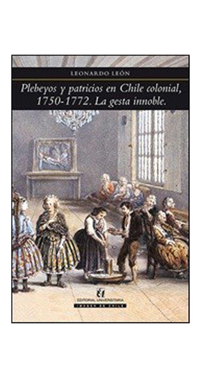 Plebeyos Y Patricios En Chile Colonial, 1750-1772. La | 592-0
