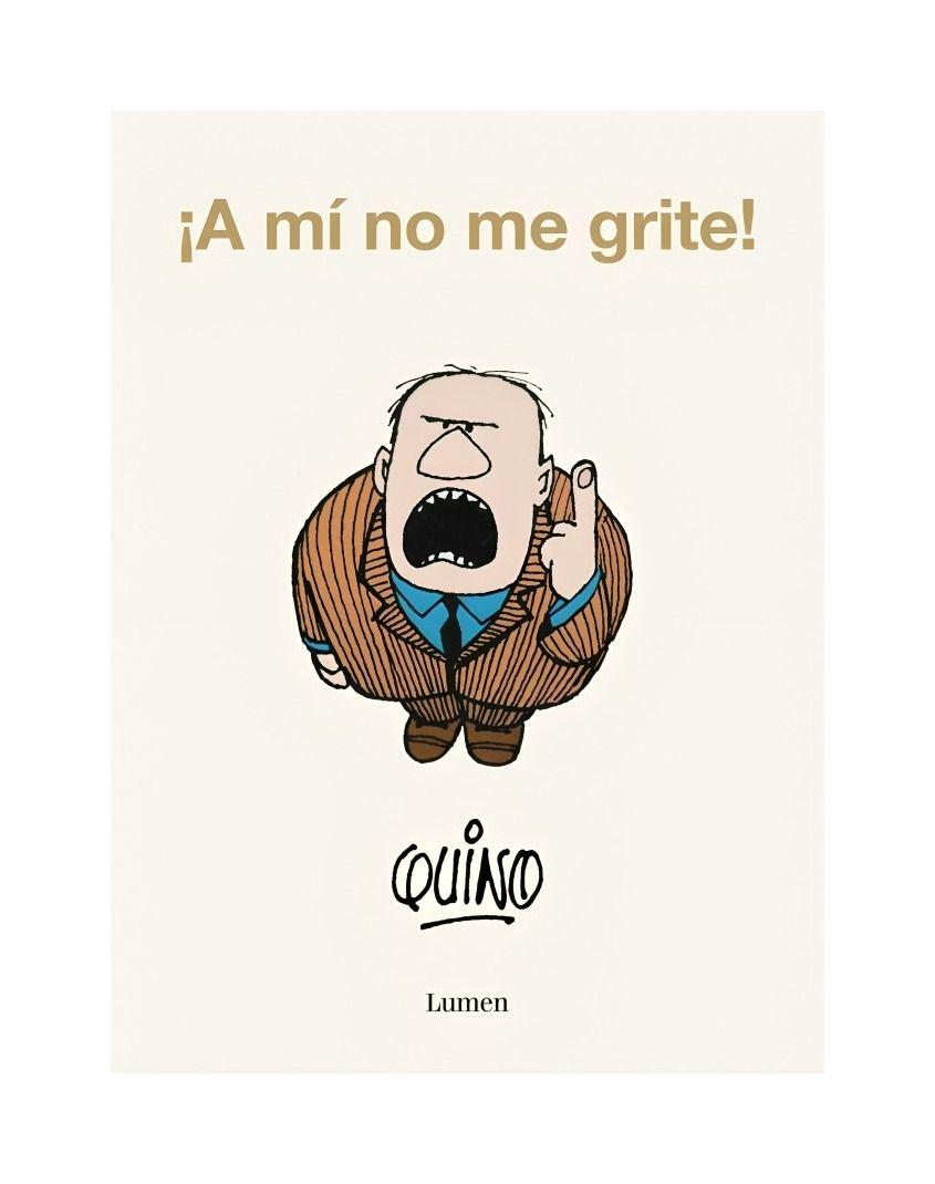 A Mi No Me Grite! | Quino | LUMEN | 165-0