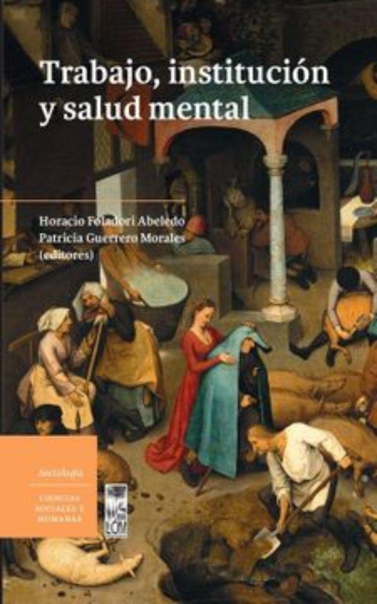 TRABAJO, INSTITUCIÓN Y SALUD MENTAL | HORACIO FOLADORI - P-0