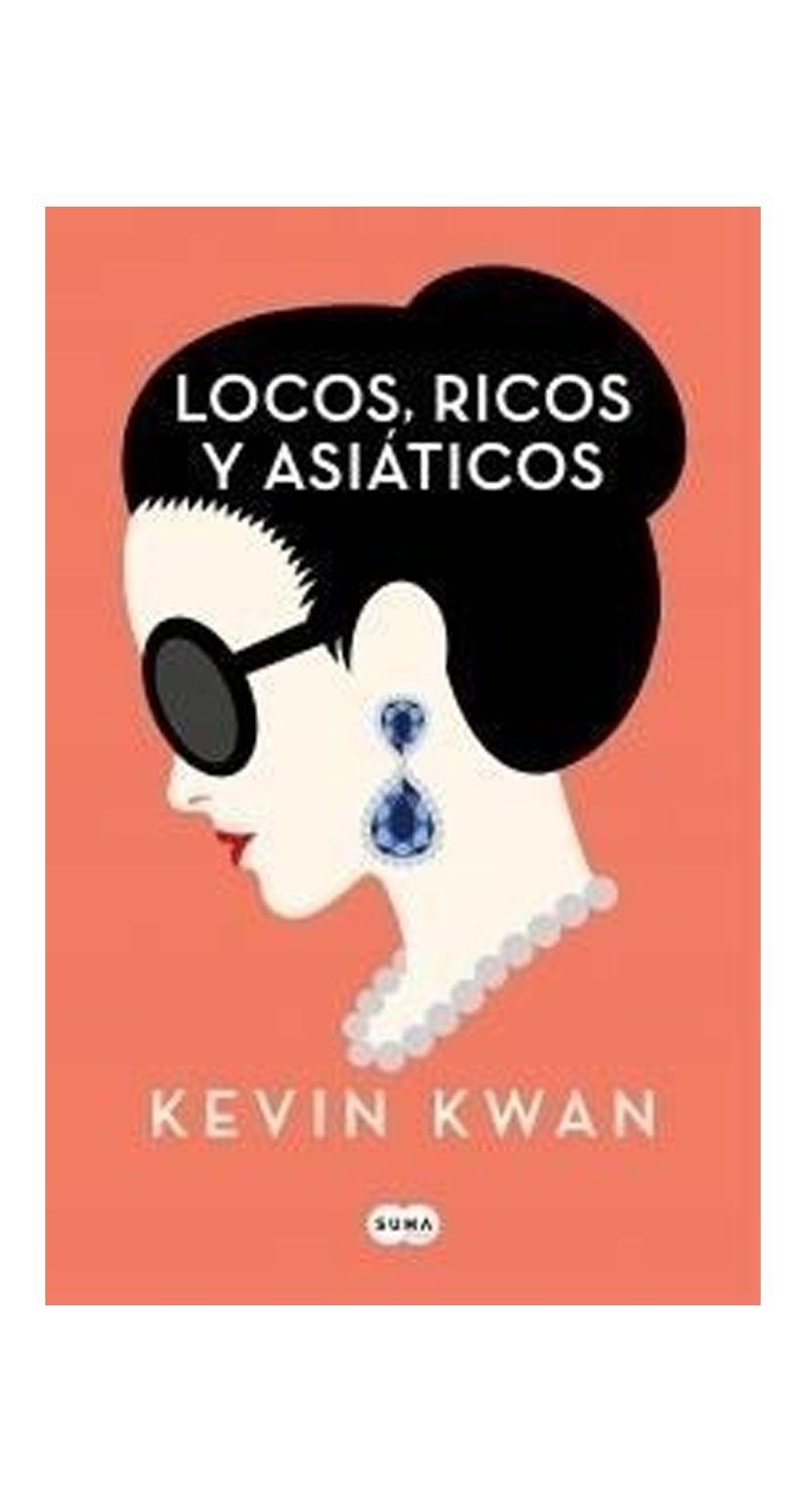 Locos, Ricos Y Asiaticos | Kevin Kwan | 524-0