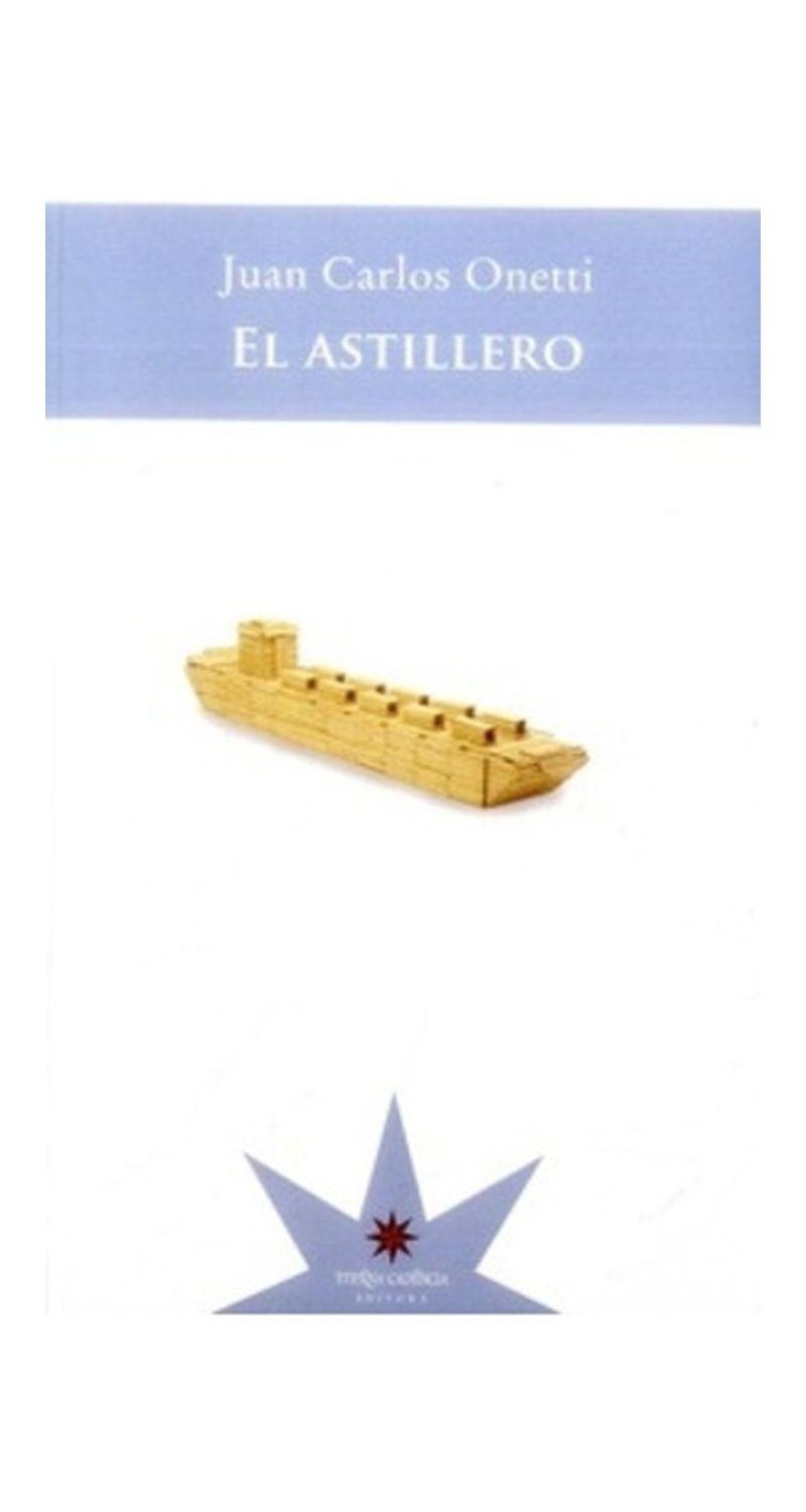 El Astillero | Juan Carlos Onetti | Eterna Cadencia | 193-0