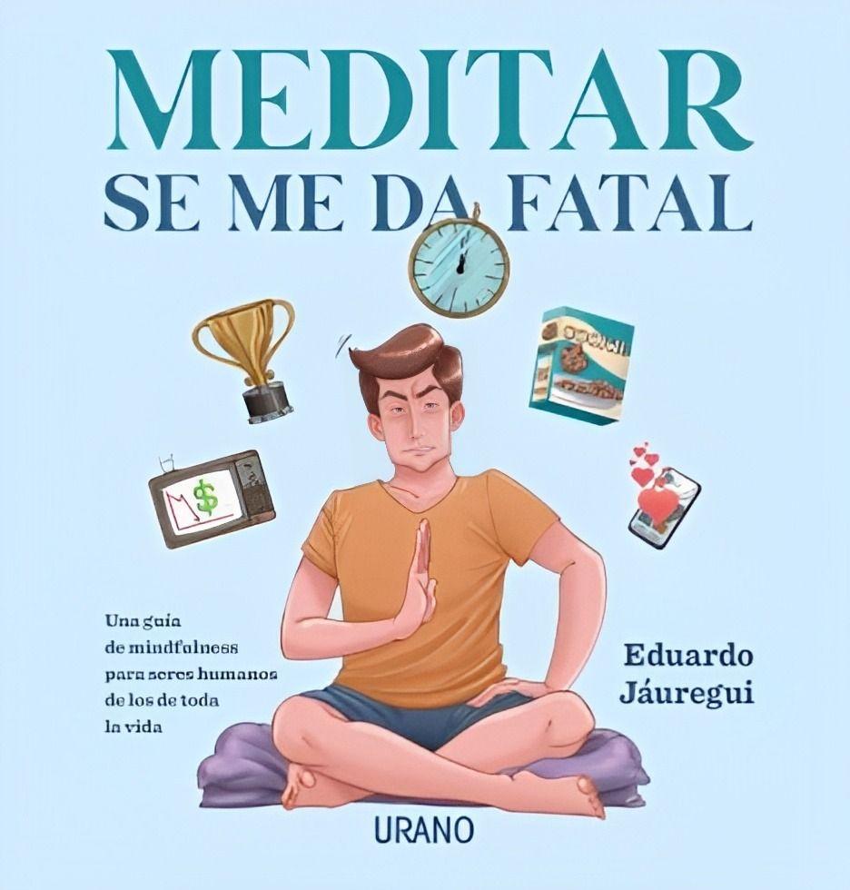 Meditar Se Me Da Fatal - Eduardo Jáuregui-0