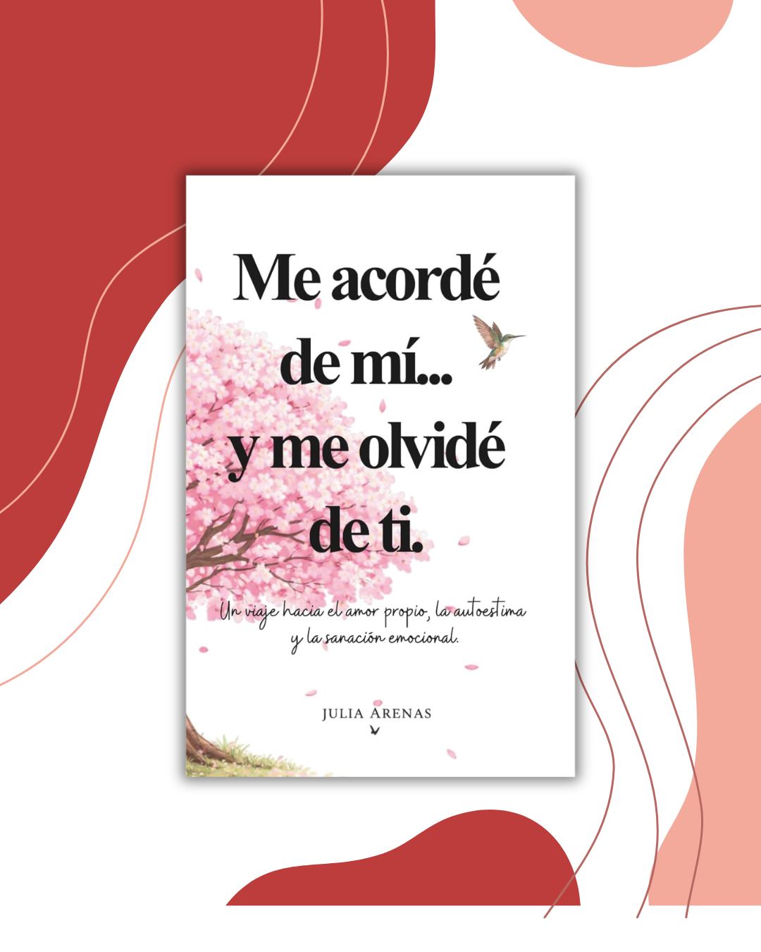 Me acordé de mí y me olvidé de ti. - Julia Arenas-0